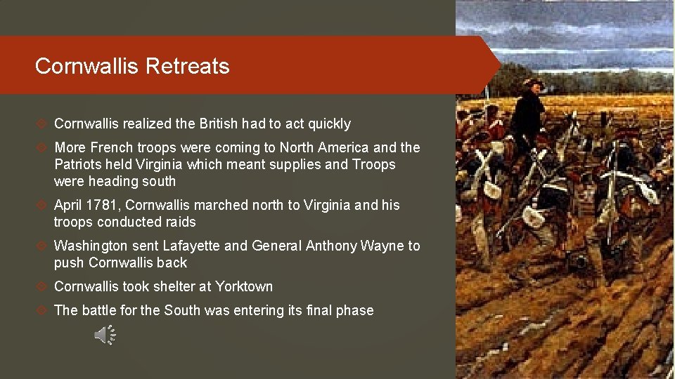 Cornwallis Retreats Cornwallis realized the British had to act quickly More French troops were