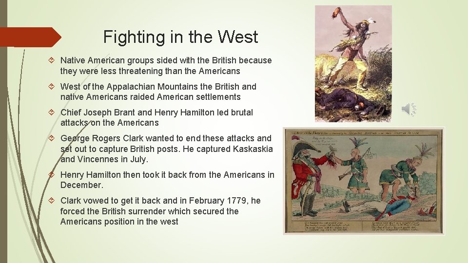 Fighting in the West Native American groups sided with the British because they were
