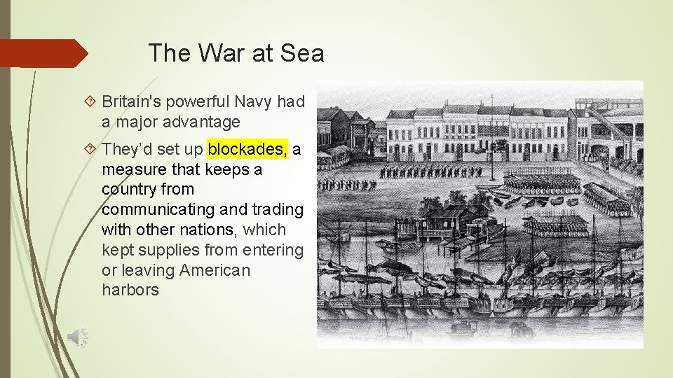 The War at Sea Britain's powerful Navy had a major advantage They’d set up