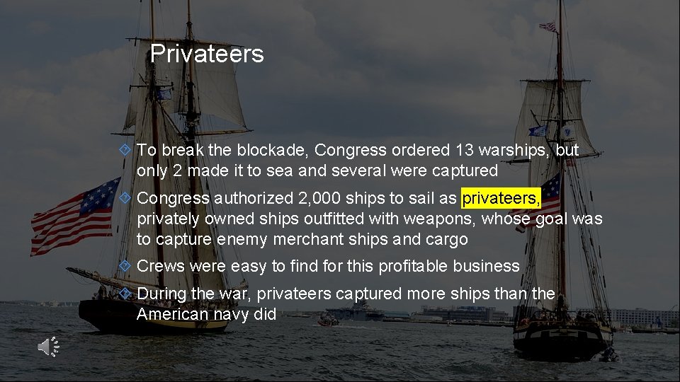 Privateers To break the blockade, Congress ordered 13 warships, but only 2 made it