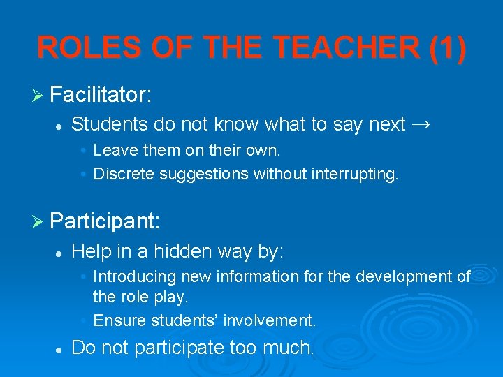 ROLES OF THE TEACHER (1) Ø Facilitator: l Students do not know what to