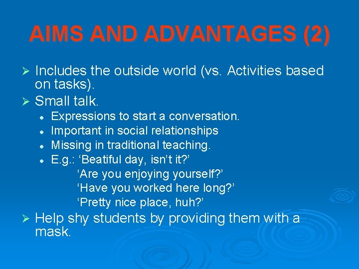 AIMS AND ADVANTAGES (2) Includes the outside world (vs. Activities based on tasks). Ø