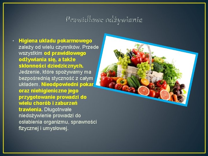 Prawidłowe odżywianie • Higiena układu pokarmowego zależy od wielu czynników. Przede wszystkim od prawidłowego