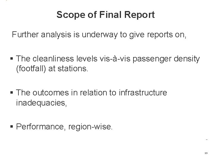 Scope of Final Report Further analysis is underway to give reports on, § The