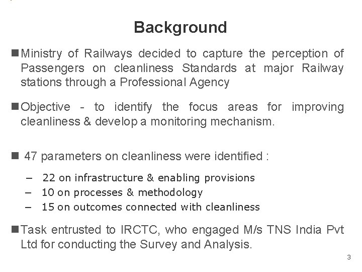 Background Ministry of Railways decided to capture the perception of Passengers on cleanliness Standards