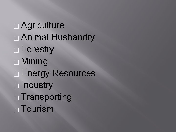 Agriculture � Animal Husbandry � Forestry � Mining � Energy Resources � Industry �