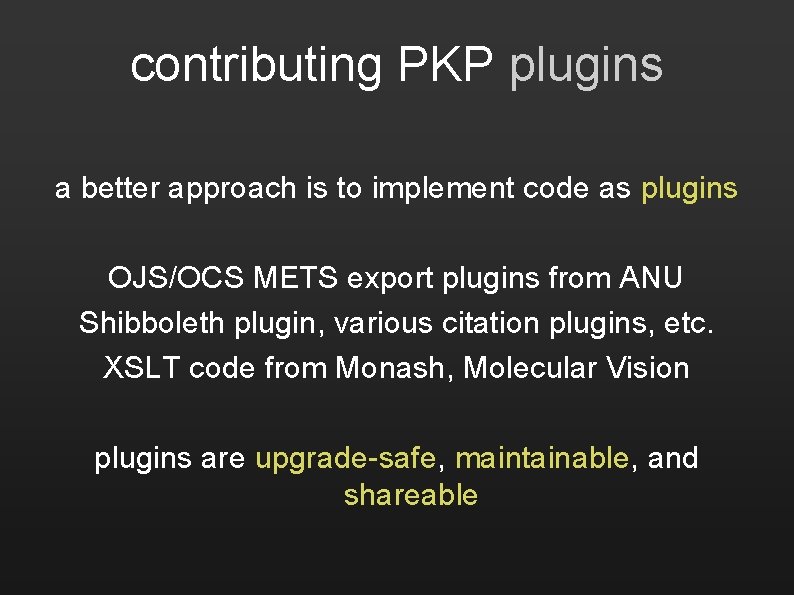 contributing PKP plugins a better approach is to implement code as plugins OJS/OCS METS
