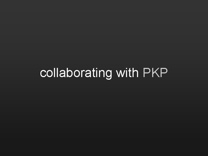 collaborating with PKP 