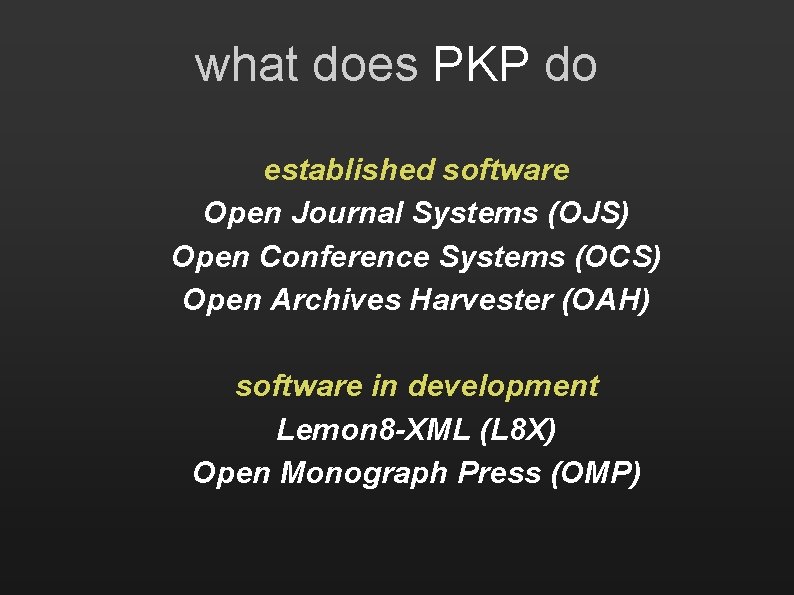 what does PKP do established software Open Journal Systems (OJS) Open Conference Systems (OCS)