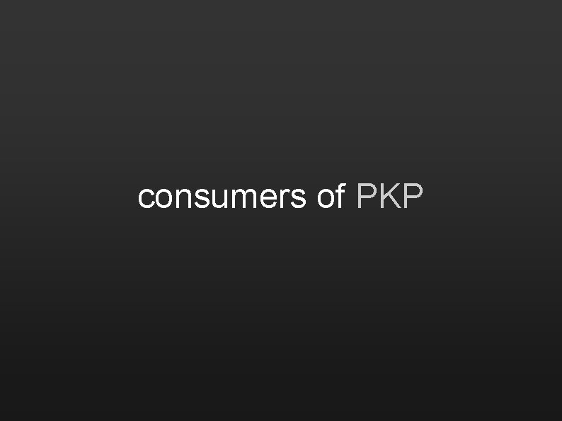 consumers of PKP 