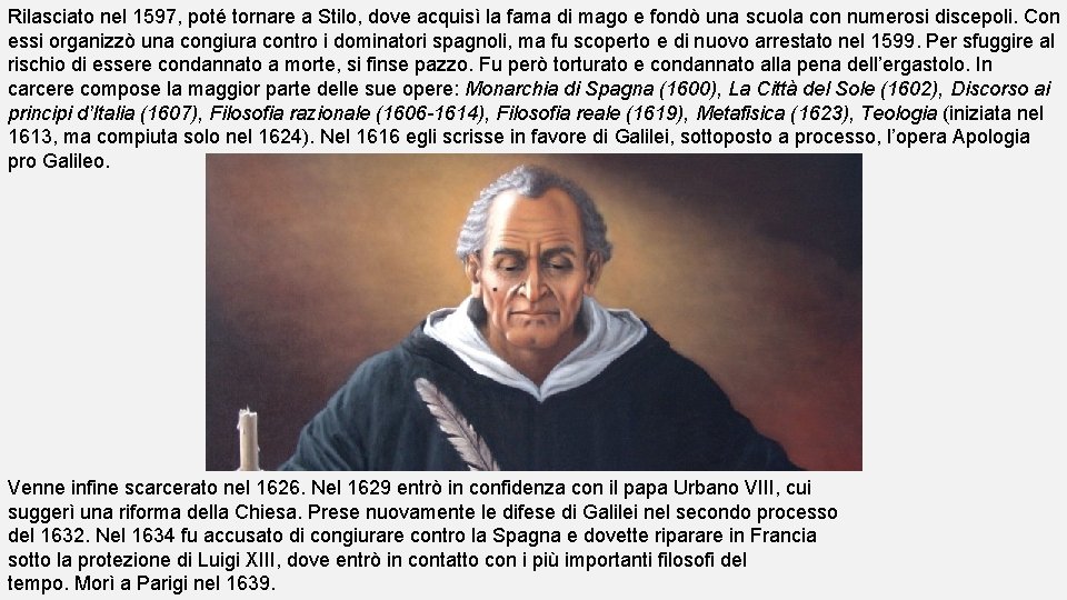 Rilasciato nel 1597, poté tornare a Stilo, dove acquisì la fama di mago e
