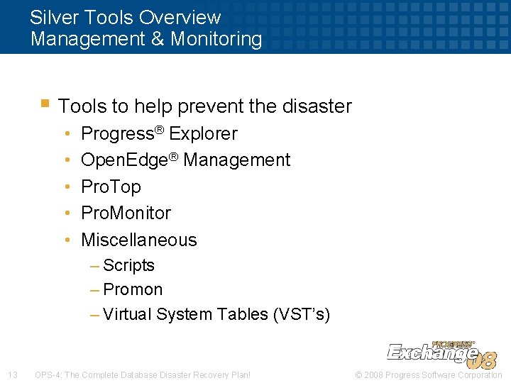 Silver Tools Overview Management & Monitoring § Tools to help prevent the disaster •