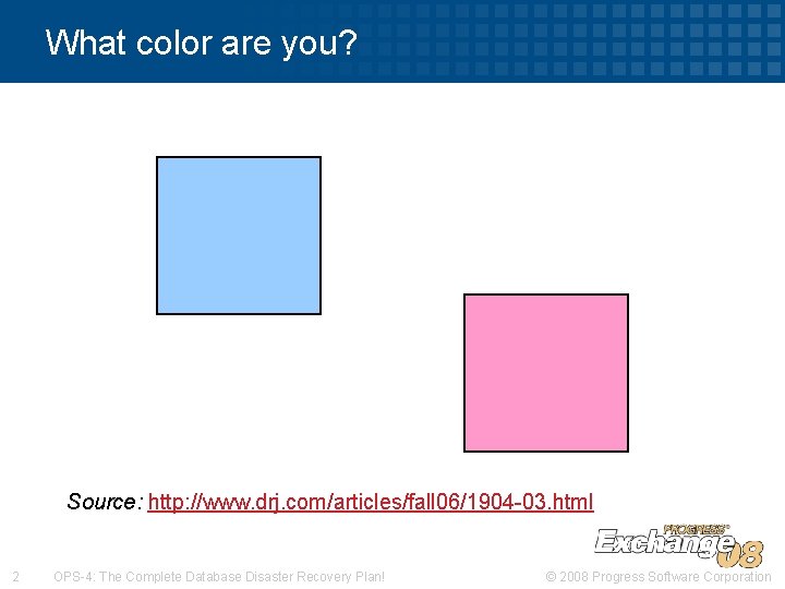 What color are you? Source: http: //www. drj. com/articles/fall 06/1904 -03. html 2 OPS-4: