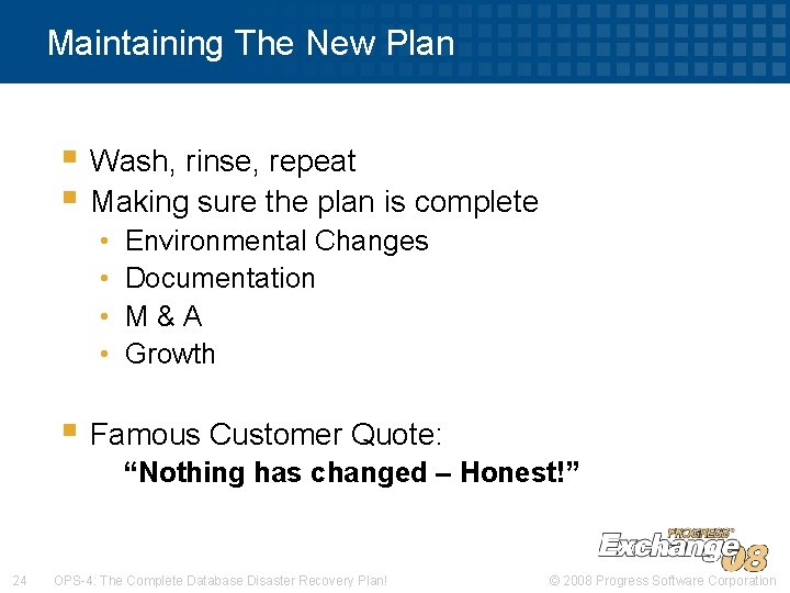 Maintaining The New Plan § Wash, rinse, repeat § Making sure the plan is