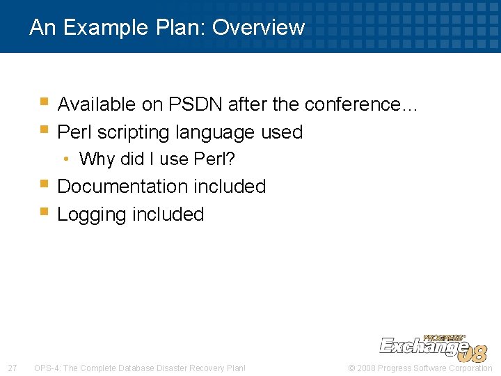 An Example Plan: Overview § Available on PSDN after the conference… § Perl scripting