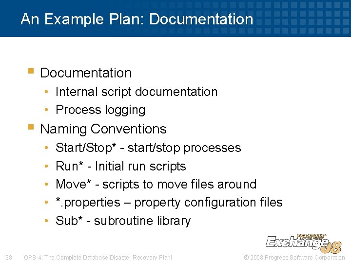 An Example Plan: Documentation § Documentation • Internal script documentation • Process logging §