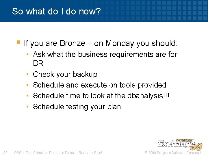 So what do I do now? § If you are Bronze – on Monday