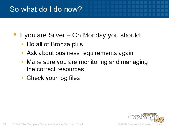 So what do I do now? § If you are Silver – On Monday