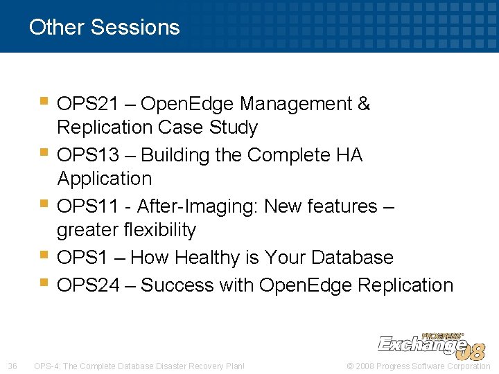 Other Sessions § OPS 21 – Open. Edge Management & § § 36 Replication