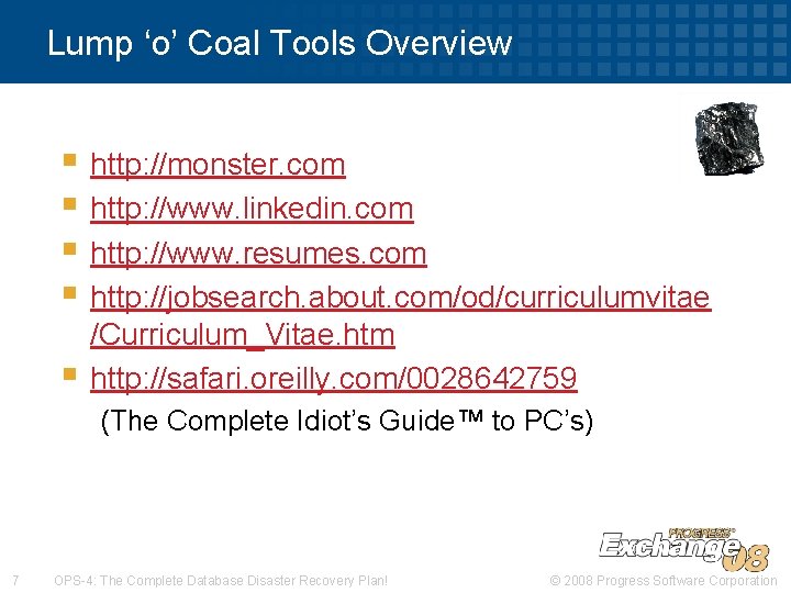 Lump ‘o’ Coal Tools Overview § http: //monster. com § http: //www. linkedin. com