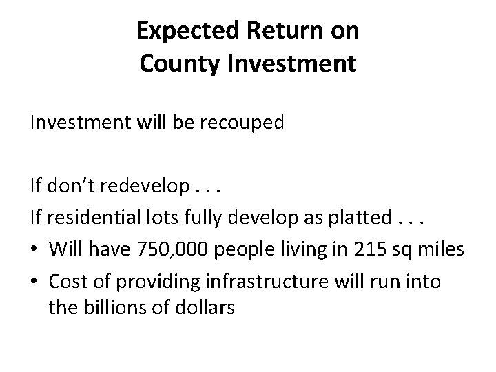 Expected Return on County Investment will be recouped If don’t redevelop. . . If