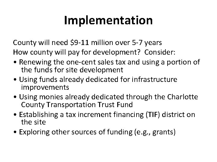 Implementation County will need $9 -11 million over 5 -7 years How county will