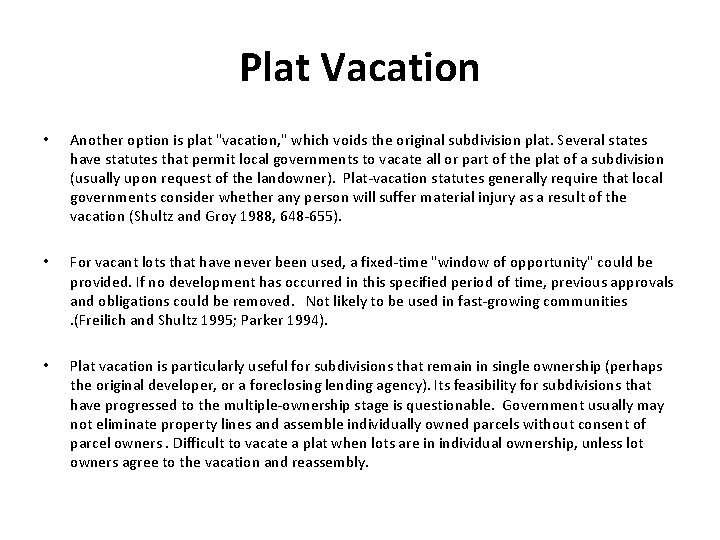 Plat Vacation • Another option is plat "vacation, " which voids the original subdivision
