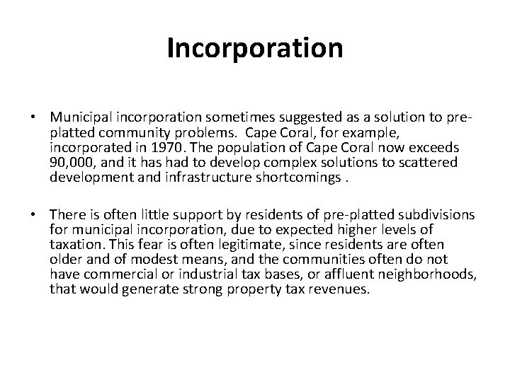 Incorporation • Municipal incorporation sometimes suggested as a solution to preplatted community problems. Cape