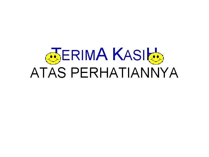 TERIMA KASIH ATAS PERHATIANNYA TERIMA KASIH ATAS PERHATIANNYA