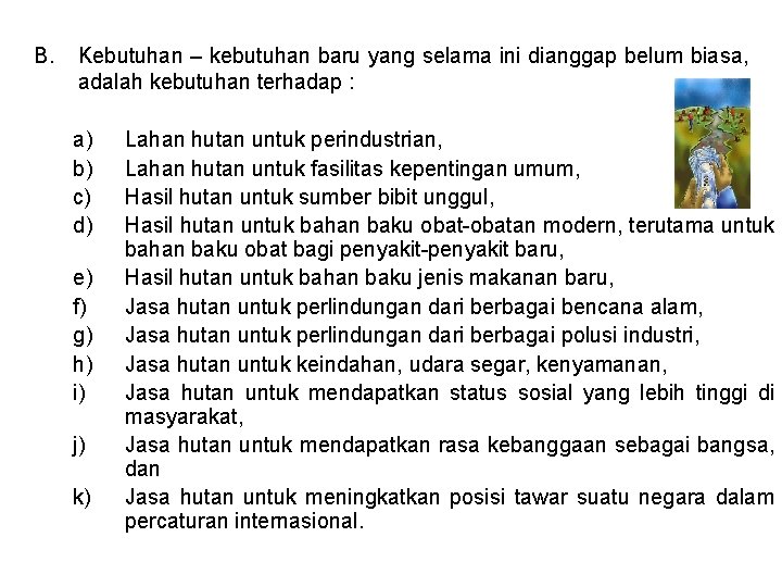 B. Kebutuhan – kebutuhan baru yang selama ini dianggap belum biasa, adalah kebutuhan terhadap B. Kebutuhan – kebutuhan baru yang selama ini dianggap belum biasa, adalah kebutuhan terhadap