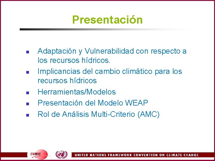Presentación n n Adaptación y Vulnerabilidad con respecto a los recursos hídricos. Implicancias del