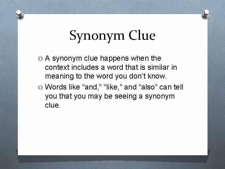 Synonym Clue O A synonym clue happens when the context includes a word that