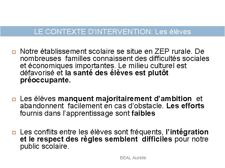 LE CONTEXTE D’INTERVENTION: Les élèves Notre établissement scolaire se situe en ZEP rurale. De