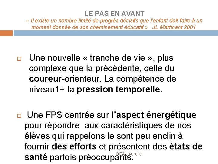  LE PAS EN AVANT « Il existe un nombre limité de progrès décisifs