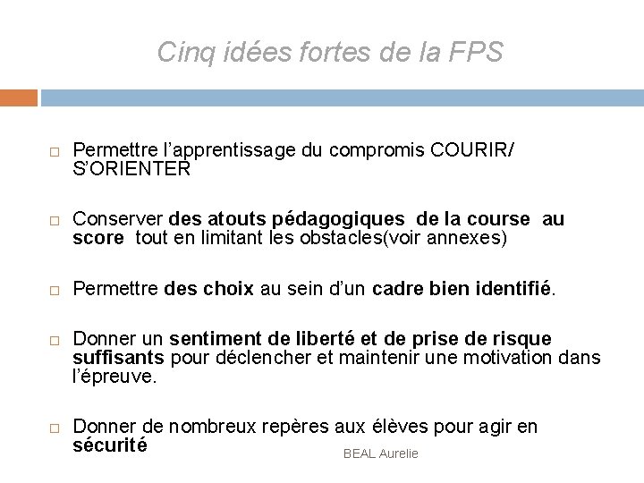 Cinq idées fortes de la FPS Permettre l’apprentissage du compromis COURIR/ S’ORIENTER Conserver des