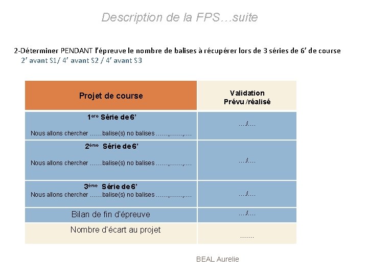 Description de la FPS…suite 2 -Déterminer PENDANT l’épreuve le nombre de balises à récupérer