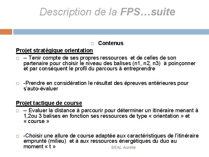 Description de la FPS…suite Contenus Projet stratégique orientation -- Tenir compte de ses propres