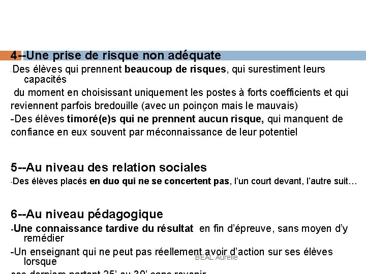 4 --Une prise de risque non adéquate Des élèves qui prennent beaucoup de risques,