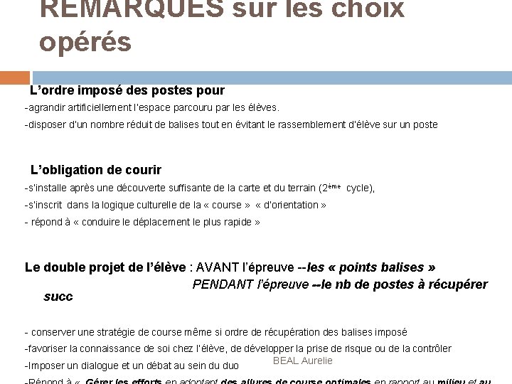 REMARQUES sur les choix opérés L’ordre imposé des postes pour -agrandir artificiellement l’espace parcouru