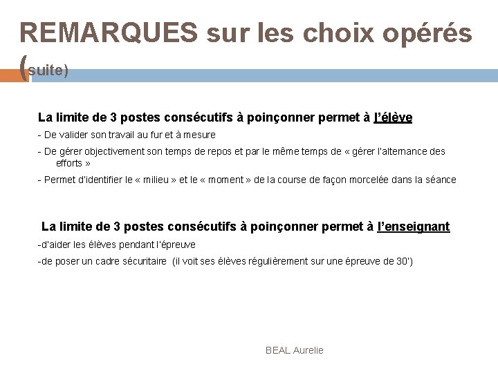 REMARQUES sur les choix opérés (suite) La limite de 3 postes consécutifs à poinçonner