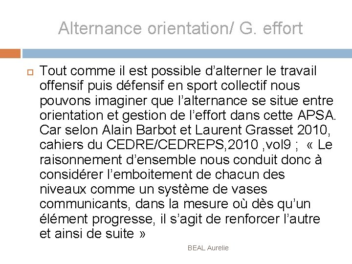 Alternance orientation/ G. effort Tout comme il est possible d’alterner le travail offensif puis