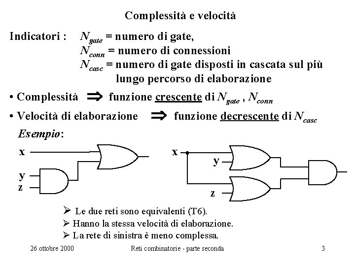 Complessità e velocità Indicatori : • Complessità Ngate = numero di gate, Nconn =