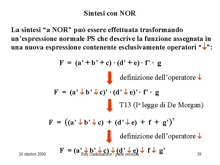 Sintesi con NOR La sintesi “a NOR” può essere effettuata trasformando un’espressione normale PS