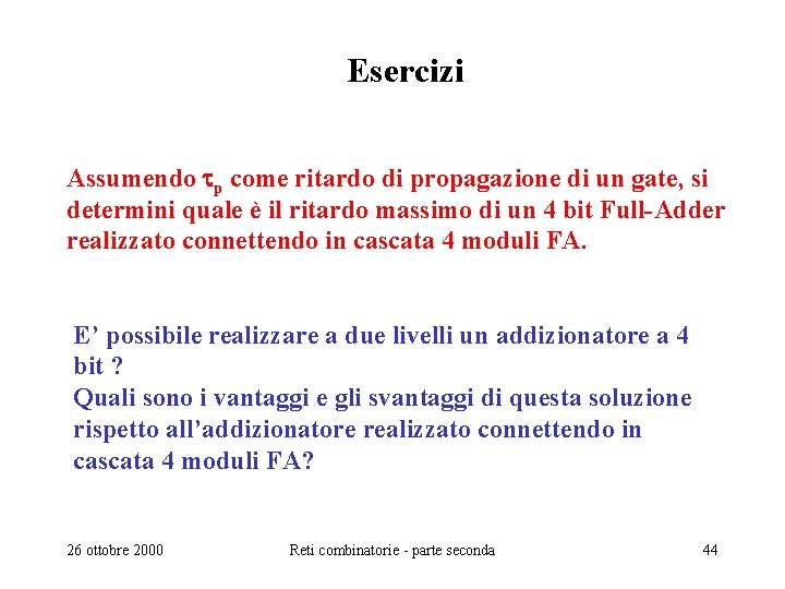 Esercizi Assumendo tp come ritardo di propagazione di un gate, si determini quale è