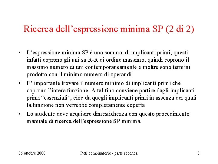 Ricerca dell’espressione minima SP (2 di 2) • L’espressione minima SP è una somma