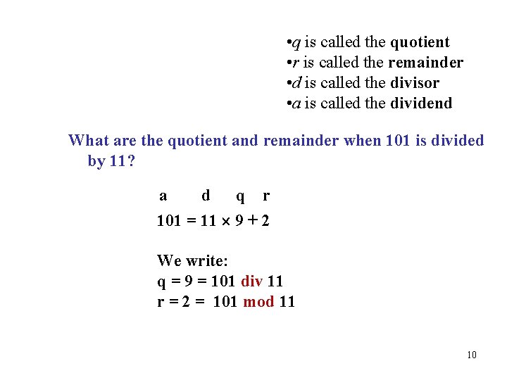  • q is called the quotient • r is called the remainder •