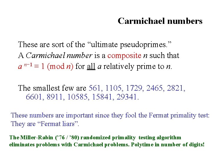 Carmichael numbers These are sort of the “ultimate pseudoprimes. ” A Carmichael number is