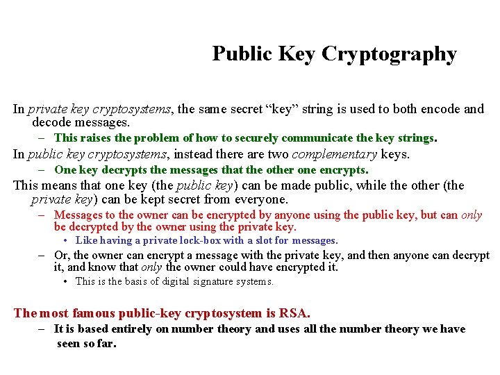 Public Key Cryptography In private key cryptosystems, the same secret “key” string is used Public Key Cryptography In private key cryptosystems, the same secret “key” string is used