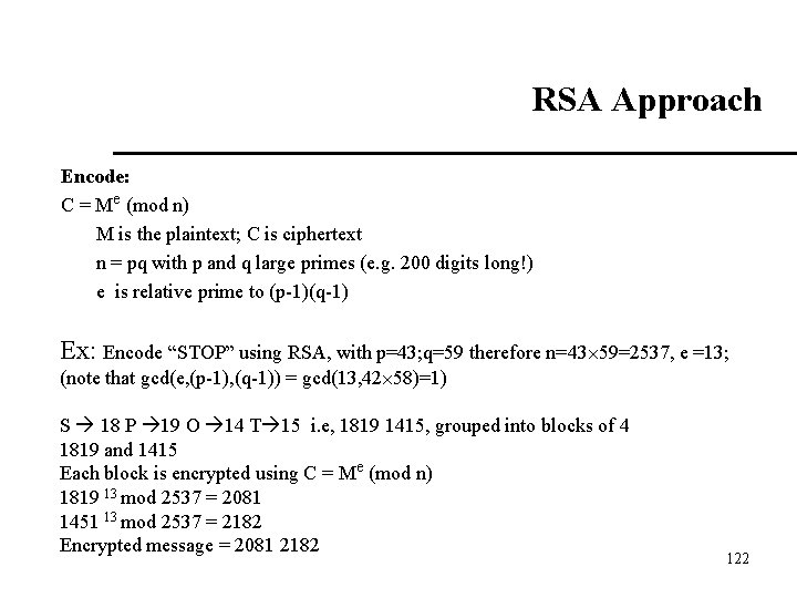RSA Approach Encode: C = Me (mod n) M is the plaintext; C is