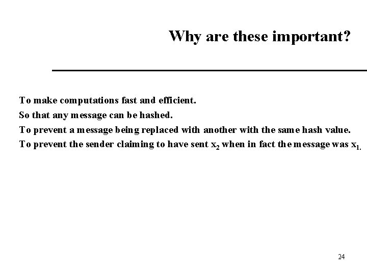 Why are these important? To make computations fast and efficient. So that any message Why are these important? To make computations fast and efficient. So that any message